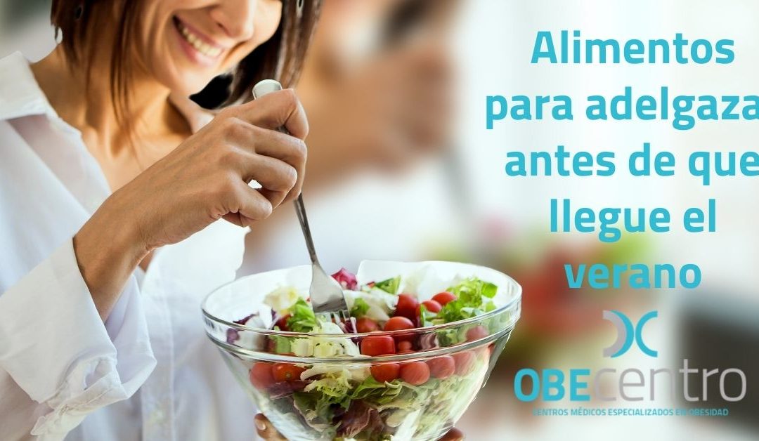 Alimentos para adelgazar antes de que llegue el verano