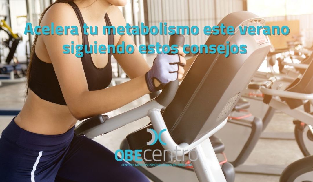 Acelera tu metabolismo este verano siguiendo estos consejos 