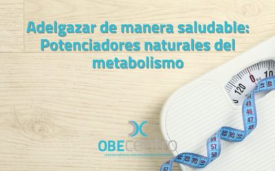 Adelgazar de manera saludable: potenciadores naturales del metabolismo